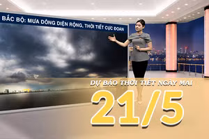 [Video] Dự báo thời tiết đêm nay và ngày mai ngày 21/5/2026: Mưa dông bao phủ nhiều tỉnh thành Bắc Bộ, miền núi đề phòng sạt lở