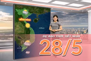 [Video] Dự báo thời tiết ngày 28/5/2026: Bắc Bộ đón mưa giải nhiệt, Trung Bộ duy trì khô nóng gay gắt
