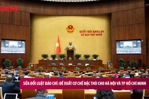 [Video] Sửa đổi Luật Báo chí: Đề xuất cơ chế đặc thù cho Hà Nội và TP Hồ Chí Minh