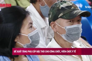 [Video] Đề xuất tăng phụ cấp đặc thù cho công chức, viên chức y tế