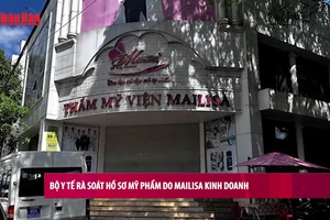 [Video] Bộ Y tế rà soát hồ sơ mỹ phẩm do Mailisa kinh doanh