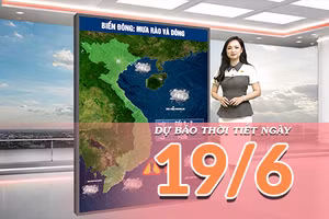 [Video] Dự báo thời tiết ngày 19/6/2026: Bắc Bộ giảm mưa tăng nhiệt, Trung Bộ tiếp tục nắng nóng gay gắt