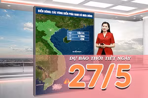 [Video] Dự báo thời tiết ngày 27/5/2026: Bắc Bộ nắng nóng gay gắt, Trung Bộ nhiều nơi vượt 40 độ 