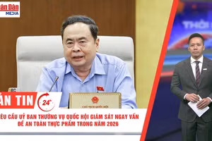 [Video] Thời sự 24h ngày 2/4/2026: Yêu cầu Ủy ban Thường vụ Quốc hội giám sát ngay vấn đề an toàn thực phẩm trong năm 2026