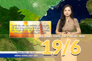 [Video] Dự báo thời tiết đêm nay và ngày mai ngày 19/6/2026: Bắc Bộ mưa dông giảm dần, Trung Bộ tiếp tục nắng nóng gay gắt 