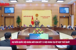 [Video] Dự kiến Quốc hội khóa mới xem xét 13 nội dung tại Kỳ họp thứ Nhất