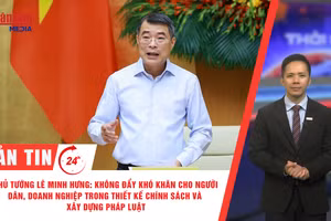 [Video] Thời sự 24h ngày 27/6/2026: Thủ tướng Lê Minh Hưng: Không đẩy khó khăn cho người dân, doanh nghiệp trong thiết kế chính sách và xây dựng pháp luật