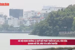 [Video] Hà Nội định hướng 32 quỹ đất phát triển du lịch, văn hóa quanh hồ Tây, đầu tư 6 bến thuyền