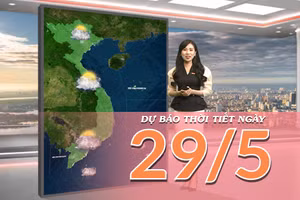 [Video] Dự báo thời tiết ngày 29/5/2026: Bắc Bộ chấm dứt nắng nóng, Nam Bộ gia tăng mưa dông 