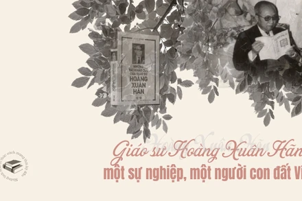 Giáo sư Hoàng Xuân Hãn - một sự nghiệp, một người con đất Việt 