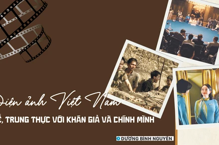 Điện ảnh Việt Nam tử tế, trung thực với khán giả và chính mình