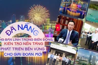 Đà Nẵng vững bản lĩnh trong biến động, kiến tạo nền tảng phát triển bền vững cho giai đoạn mới