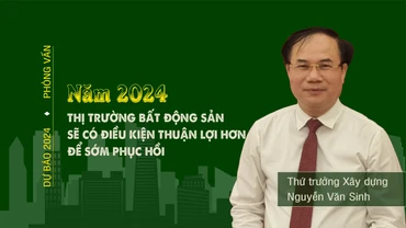Năm 2024, thị trường bất động sản sẽ có điều kiện thuận lợi hơn để sớm phục hồi 