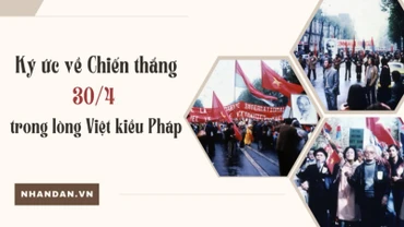 Ký ức về Chiến thắng 30/4 trong lòng Việt kiều Pháp