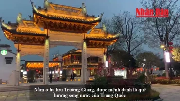 [Video] Khám phá cổ trấn vùng Giang Nam Trung Quốc