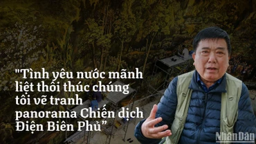 "Tình yêu nước mãnh liệt thôi thúc chúng tôi vẽ tranh panorama Chiến dịch Điện Biên Phủ” 