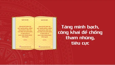 Tăng minh bạch, công khai để chống tham nhũng, tiêu cực