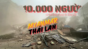 [Video] Động đất ở Myanmar, Thái Lan: 10.000 người có thể thiệt mạng