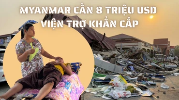 [Video] Myanmar cần 8 triệu USD viện trợ khẩn cấp, nguy cơ bùng phát bệnh dịch
