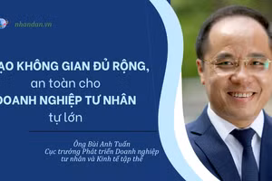 Tạo không gian đủ rộng, an toàn cho doanh nghiệp tư nhân phát triển.