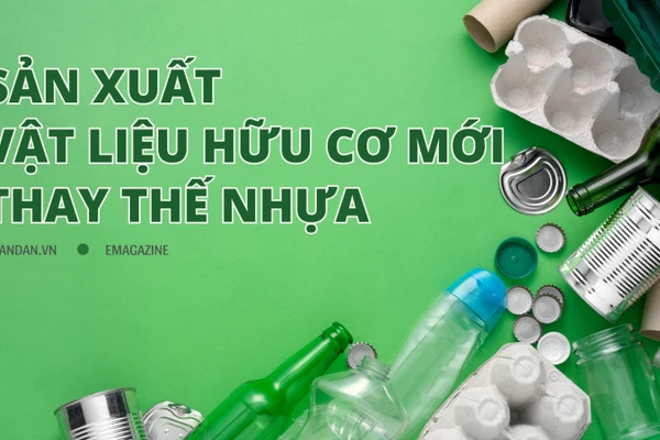 Sản xuất vật liệu hữu cơ mới thay thế nhựa