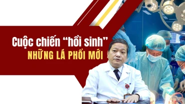 Cuộc chiến "hồi sinh" những lá phổi mới