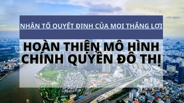 Hoàn thiện mô hình chính quyền đô thị