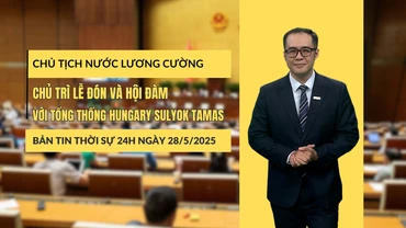 [Video] Thời sự 24h ngày 28/5/2025: Chủ tịch nước Lương Cường chủ trì lễ đón và hội đàm với Tổng thống Hungary Sulyok Tamas
