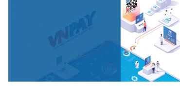 Giải pháp thanh toán VNPAY-QR: Hướng đến một xã hội không tiền mặt