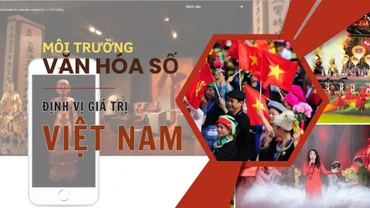 Môi trường văn hóa số định vị giá trị Việt Nam