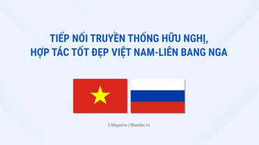 Tiếp nối truyền thống hữu nghị, hợp tác tốt đẹp Việt Nam-Liên bang Nga