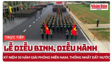 Video trực tiếp Lễ diễu binh kỷ niệm 50 năm Ngày Giải phóng miền nam, thống nhất đất nước