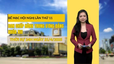 [Video] Thời sự 24h ngày 12/4/2025: Ban Chấp hành Trung ương thống nhất số lượng đơn vị hành chính cấp tỉnh sau sáp nhập là 34 tỉnh, thành phố