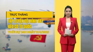 [Video] Thời sự 24h ngày 9/4/2025: Trực thăng tập luyện đội hình bay kéo cờ Tổ quốc, chào mừng 50 năm Ngày giải phóng miền Nam, thống nhất đất nước
