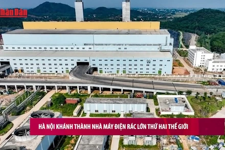 [Video] Hà Nội khánh thành nhà máy điện rác lớn thứ hai thế giới