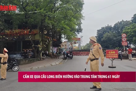 [Video] Cấm xe qua cầu Long Biên hướng vào trung tâm trong 61 ngày