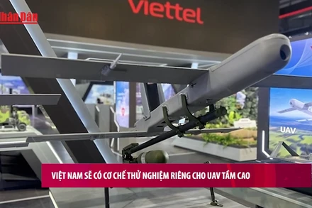 [Video] Việt Nam sẽ có cơ chế thử nghiệm riêng cho UAV tầm cao
