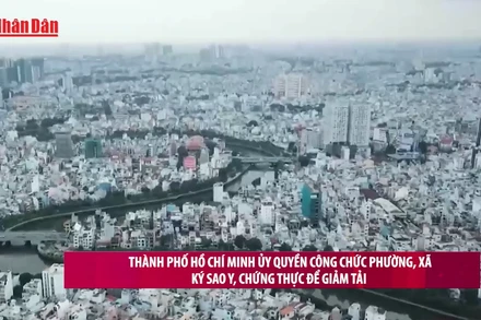 [Video] Thành phố Hồ Chí Minh ủy quyền công chức phường, xã ký sao y, chứng thực để giảm tải