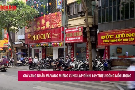 [Video] Giá vàng nhẫn và vàng miếng cùng lập đỉnh 149 triệu đồng mỗi lượng