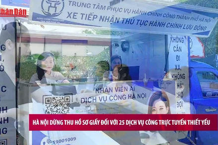[Video] Hà Nội dừng thu hồ sơ giấy đối với 25 dịch vụ công trực tuyến thiết yếu