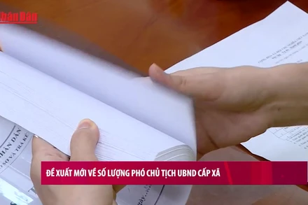 [Video] Đề xuất mới về số lượng Phó Chủ tịch UBND cấp xã