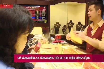 [Video] Giá vàng miếng SJC tăng mạnh, tiến sát 143 triệu đồng/lượng