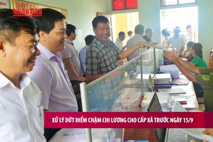 [Video] Xử lý dứt điểm chậm chi lương cho cấp xã trước ngày 15/9/2025