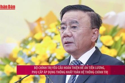 [Video] Bộ Chính trị yêu cầu hoàn thiện Đề án tiền lương, phụ cấp áp dụng thống nhất toàn hệ thống chính trị