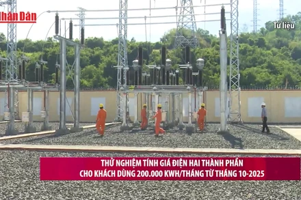 [Video] Thử nghiệm giá điện hai thành phần cho khách dùng 200.000 kWh/tháng từ tháng 10/2025