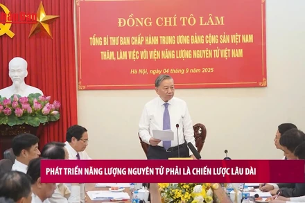 [Video] Phát triển năng lượng nguyên tử phải là chiến lược lâu dài, toàn diện