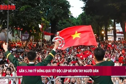 [Video] Gần 5.700 tỷ đồng quà Tết Độc lập đã đến tay người dân