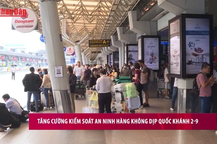 [Video] Tăng cường kiểm soát an ninh hàng không dịp Quốc khánh 2/9
