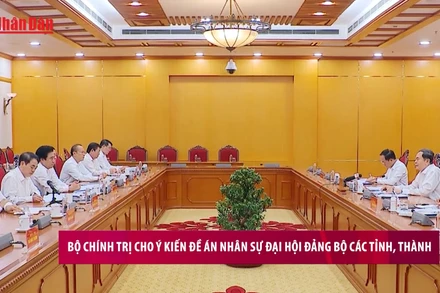 [Video] Bộ Chính trị cho ý kiến đề án nhân sự Đại hội Đảng bộ các tỉnh, thành 