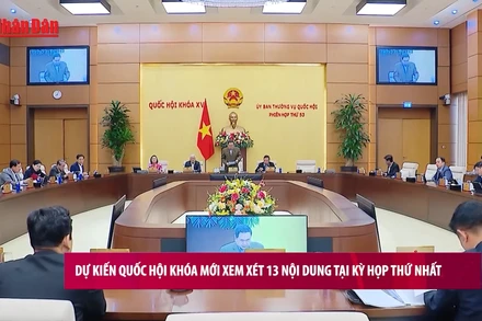[Video] Dự kiến Quốc hội khóa mới xem xét 13 nội dung tại Kỳ họp thứ Nhất